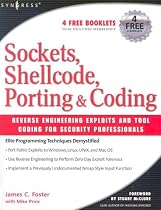 Sockets, Shellcode, Porting, and Coding: Reverse Engineering Exploits and Tool Coding for Security Professionals