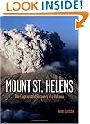 Mount St. Helens: The Eruption and Recovery of a Volcano