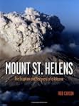 Mount St. Helens: The Eruption and Re...