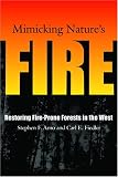 Mimicking Nature`s Fire: Restoring Fire-Prone Forests In The West