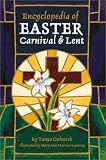 Encyclopedia of Easter, Carnival, and Lent (Celebrations Library)
