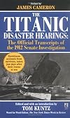 The Titanic Disaster Hearings:The Official Transcripts of the 1912 Senate Investigation