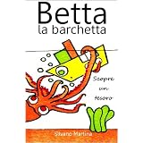 Betta la barchetta scopre un tesoro (Libro illustrato per bambini)di Silvano Martina