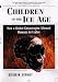 Book Children of the Ice Age: How a Global Catastrophe Allowed Humans to Evolve