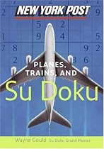 New York Post Planes Trains And Sudoku: The Official Utterly Addictive Number-Placing Puzzle