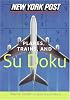 New York Post Planes, Trains, and Sudoku: The Official Utterly Addictive Number-Placing Puzzle