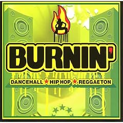 バーニン’-ダンスホール★ヒップホップ★レゲトン★-