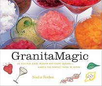 Granita Magic: 55 Ices for Every Reason and Every Season--Always the Perfect Thing to Serve
