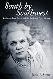South by Southwest : Katherine Anne Porter and the burden of Texas history