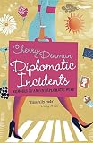 Diplomatic incidents : the memoirs of an (un)diplomatic wife