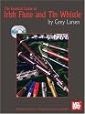 Mel Bay The Essential Guide to Irish Flute and Tin Whistle
