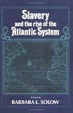 Slavery and the Rise of the Atlantic System
