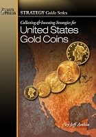 Collecting and Investing Strategies for United States Gold Coins