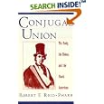 Conjugal Union: The Body, the House, and the Black American (Race and American Culture) by Robert F. Reid-Pharr