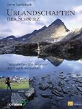  : Urlandschaften der Schweiz: Die sch&ouml;nsten Wanderungen durch wilde Bergwelten