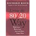 Living The 80/20 Way: Work Less, Worry Less, Succeed More, Enjoy More