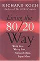 Living The 80/20 Way: Work Less, Worry Less, Succeed More, Enjoy More