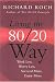 Living The 80/20 Way: Work Less, Worry Less, Succeed More, Enjoy More