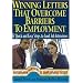 Winning Letters that Overcome Barriers to Employment: 12 Quick and Easy Steps to Land Job Interviews