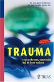 Produkt-Bild: Trauma. Folgen erkennen, &uuml;berwinden und an ihnen wachsen