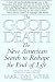 The Good Death: The New American Search to Reshape the End of Life