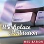 Workplace Meditation