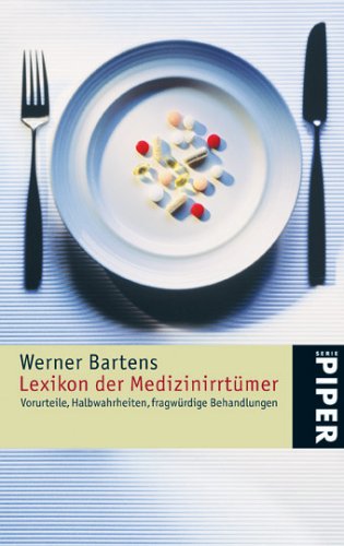 Lexikon der Medizinirrtümer: Vorurteile, Halbwahrheiten, fragwürdige Behandlungen