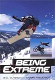 Being Extreme: Thrills and Dangers in the World of High-Risk Sports