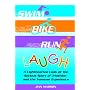 Swim, Bike, Run, Laugh!: A Lighthearted Look at the Serious Sport of Triathlon and the Ironman Experience