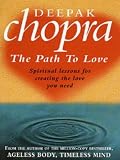 The Path to Love: Spiritual Lessons for Creating the Love You Need