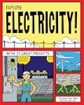 Explore Electricity!: With 25 Great P...