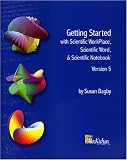Getting Started with Scientific WorkPlace®, Scientific Word®, and Scientific Notebook®, Version 5
