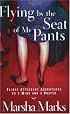 Flying by the Seat of My Pants: Flight Attendant Adventures on a Wing and a Prayer
