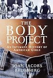 The Body Project: An Intimate History of American Girls