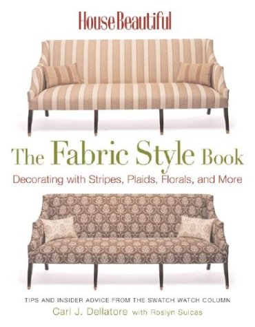 House Beautiful The Fabric Style Book: Decorating with Stripes, Plaids, Florals, and More