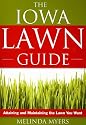 The Iowa Lawn Guide: Attaining and Maintaining the Lawn You Want