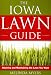 Books : The Iowa Lawn Guide: Attaining and Maintaining the Lawn You Want