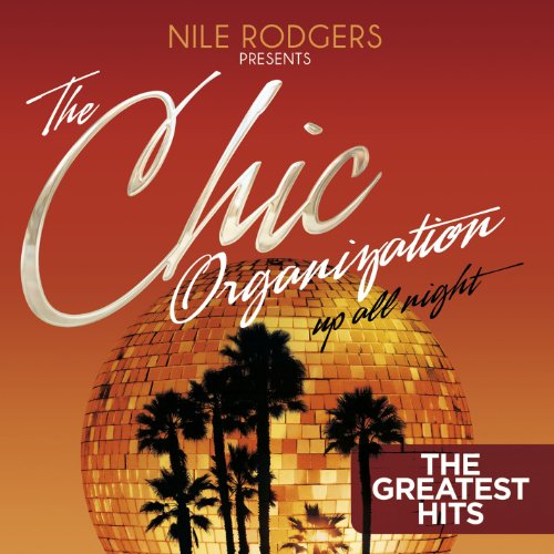 Chic & Sister Sledge - The Chic Organization: Up All Night - Zortam Music