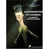 Marionnettes et masques au coeur du th��tre africainpar Olenka Darkowska...