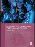 Celebrity and glamour in contemporary Russia : shocking chic