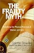 The Frailty Myth: Redefining the Physical Potential of Women and Girls