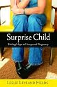 Surprise Child: Finding Hope in Unexpected Pregnancy