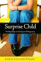 Surprise Child: Finding Hope in Unexpected Pregnancy