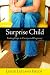 Surprise Child: Finding Hope in Unexpected Pregnancy