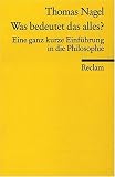 Was bedeutet das alles?: Eine ganz kurze Einf�hrung in die Philosophie