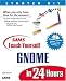 Sams Teach Yourself GNOME in 24 Hours (Sams Teach ...
