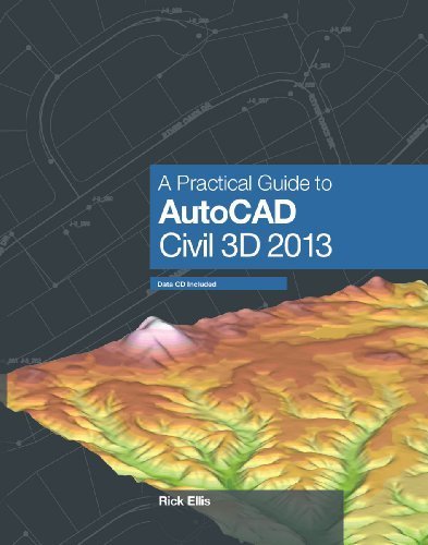 A Practical Guide to AutoCAD Civil 3D 2013 by Rick Ellis published by Cadapult Software Solutions, Inc. (2012) cover
