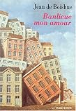 Banlieue mon amour par J. de Boishue Banlieue mon amour par J. de Boishue
