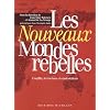 Les nouveaux mondes rebelles : Conflits, contestations, terrorismes