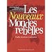 Les nouveaux mondes rebelles : Conflits, contestations, terrorismes